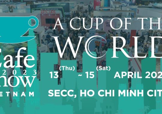 CAFE SHOW VIETNAM 2023 – Triển lãm Quốc tế Cafe Show Viet Nam lần 8
