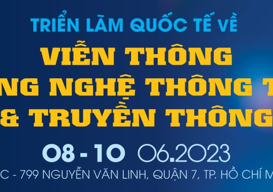 VIETNAM ICT COMM 2023 – Triển lãm Viễn thông, Công nghệ Thông tin và Truyền thông