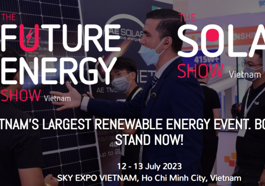 THE FUTURE ENERGY SHOW VIETNAM 2023 & THE SOLAR SHOW VIETNAM 2023- Sự kiện năng lượng lớn nhất Việt Nam