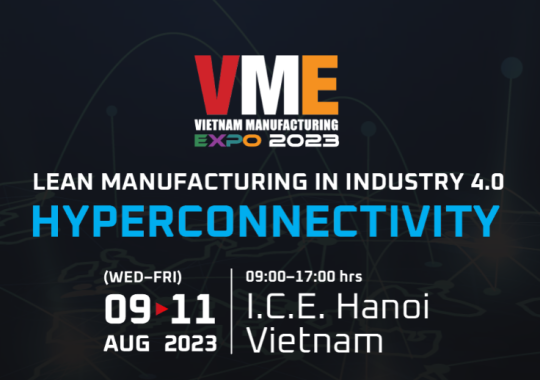 VME VIETNAM MANUFACTURING EXPO 2023 – Triển lãm máy móc và công nghệ phục vụ cho ngành Công Nghiệp Sản Xuất và Công nghiệp Phụ trợ