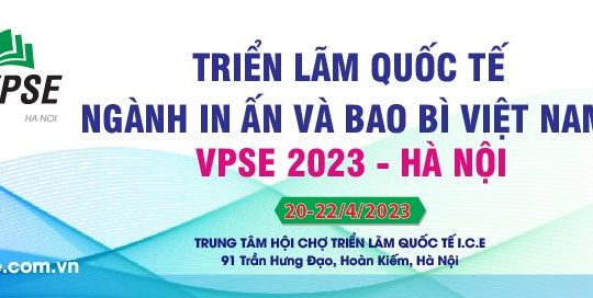 VPSE HÀ NỘI 2023 – Triển Lãm Quốc Tế Ngành In Ấn Và Bao Bì Việt Nam