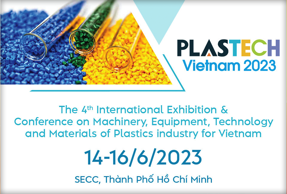 PLASTECH VIETNAM 2023 The 4th International Exhibition & Conference on Machinery, Equipment, Technology and Material of Plastics Industry for Vietnam