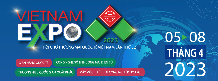 VIETNAM EXPO 2023 - Hội chợ Thương mại Quốc tế Việt Nam lần thứ 32