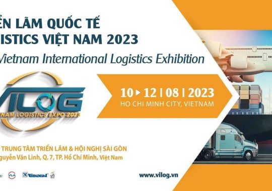 VILOG VIETNAM LOGISTICS EXPO 2023 – Triển Lãm Quốc Tế Logistics Việt Nam 2023