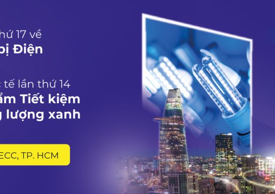 Enertec Expo 2024 & Vietnam ETE 2024 – Triển lãm Quốc tế về Công nghệ & Thiết bị Điện và Công nghệ, Sản phẩm Tiết kiệm Năng lượng & Năng lượng Xanh