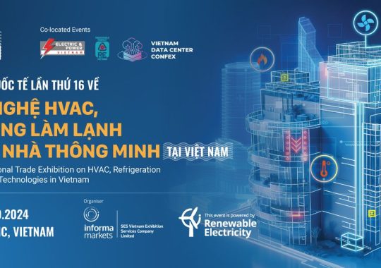 HVACR VIETNAM 2024 – Triển Lãm Thương Mại Quốc Tế Về Ngành HVAC, Điện Lạnh & Công Nghệ Tòa Nhà Thông Minh Tại Việt Nam