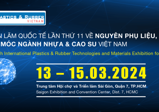 PLASTICS & RUBBER VIETNAM 2024 – Triển lãm và Hội thảo quốc tế về Công nghệ, Nguyên phụ liệu, và Thiết bị máy móc ngành Nhựa và Cao Su Việt Nam 2024