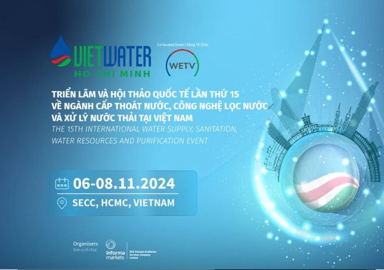 VIETWATER 2024 – Triển Lãm Quốc Tế Về Ngành Cấp Thoát Nước, Công Nghệ Lọc Nước Và Xử Lý Nước Thải Tại Việt Nam
